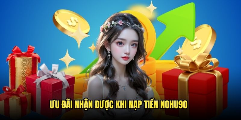 Ưu đãi vượt trội khi thực hiện nạp quỹ vào nền tảng